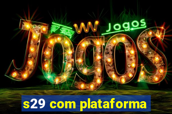 s29 com plataforma